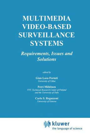 Multimedia Video-Based Surveillance Systems: Requirements, Issues and Solutions Multimedia Video-Based Surveillance Systems: Requirements, Issues and Solutions