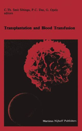 Transplantation and Blood Transfusion: Proceedings of the Eighth Annual Symposium on Blood Transfusion, Groningen 1983, Organized by the Red Cross Blo
