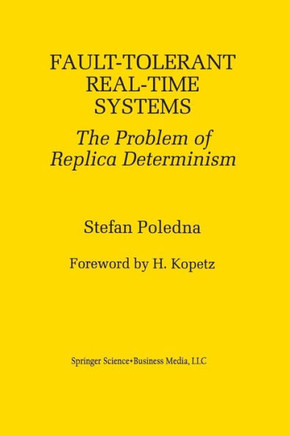 Fault-Tolerant Real-Time Systems: The Problem of Replica Determinism