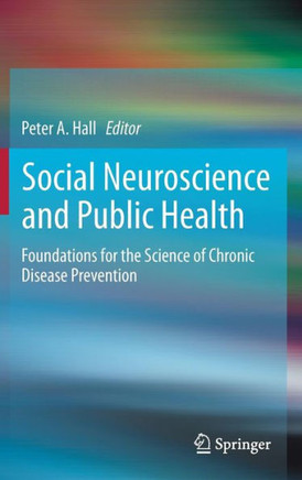 Social Neuroscience and Public Health: Foundations for the Science of Chronic Disease Prevention