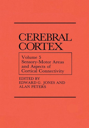 Sensory-Motor Areas and Aspects of Cortical Connectivity: Volume 5: Sensory-Motor Areas and Aspects of Cortical Connectivity