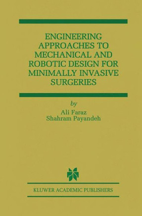 Engineering Approaches to Mechanical and Robotic Design for Minimally Invasive Surgery (Mis)