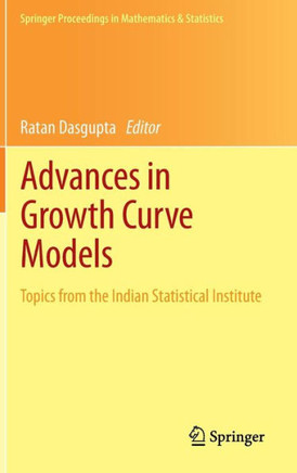 Advances in Growth Curve Models: Topics from the Indian Statistical Institute