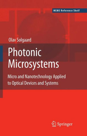 Photonic Microsystems: Micro and Nanotechnology Applied to Optical Devices and Systems