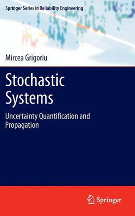 Stochastic Systems: Uncertainty Quantification and Propagation