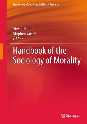 Handbook of the Sociology of Morality - 9781441968951