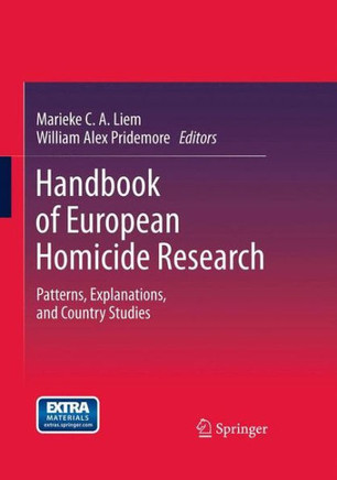 Handbook of European Homicide Research: Patterns, Explanations, and Country Studies - 9781461404651