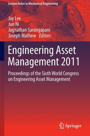 Engineering Asset Management 2011: Proceedings of the Sixth World Congress on Engineering Asset Management