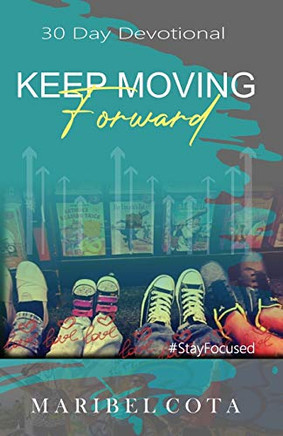 Keep Moving Forward: Not Being Moved By Circumstance