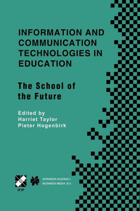 Information and Communication Technologies in Education: The School of the Future. Ifip Tc3/Wg3.1 International Conference on the Bookmark of the Scho