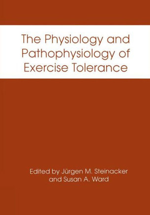 The Physiology and Pathophysiology of Exercise Tolerance
