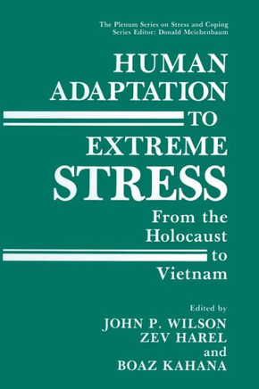 Human Adaptation to Extreme Stress: From the Holocaust to Vietnam