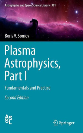 Plasma Astrophysics, Part I: Fundamentals and Practice - 9781461442820