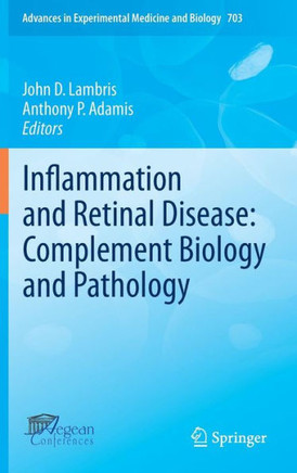 Inflammation and Retinal Disease: Complement Biology and Pathology - 9781441956347