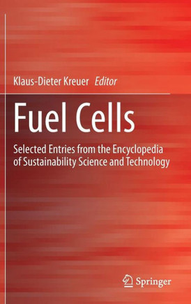 Fuel Cells: Selected Entries from the Encyclopedia of Sustainability Science and Technology