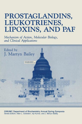 Prostaglandins, Leukotrienes, Lipoxins, and Paf: Mechanism of Action, Molecular Biology, and Clinical Applications