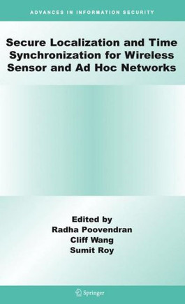 Secure Localization and Time Synchronization for Wireless Sensor and AD Hoc Networks