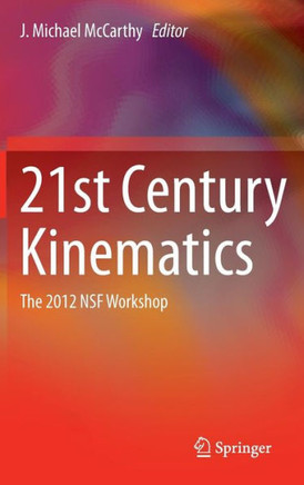 21st Century Kinematics: The 2012 Nsf Workshop