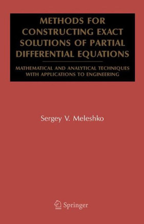 Methods for Constructing Exact Solutions of Partial Differential Equations: Mathematical and Analytical Techniques with Applications to Engineering