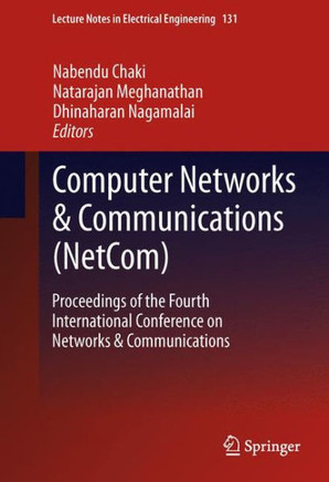 Computer Networks & Communications (Netcom): Proceedings of the Fourth International Conference on Networks & Communications