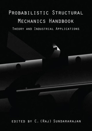 Probabilistic Structural Mechanics Handbook: Theory and Industrial Applications