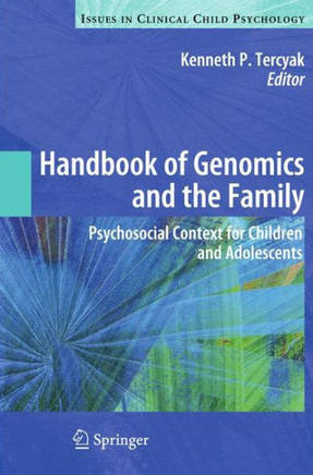 Handbook of Genomics and the Family: Psychosocial Context for Children and Adolescents - 9781441957993