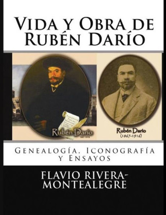 Vida y Obra de Ruben Dario: Genealog??, Cronolog?? y Ensayos