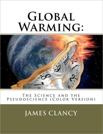 Global Warming: The Science and the Pseudoscience (Color Version)
