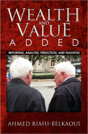 Wealth and Value Added: Reporting, Analysis, Prediction, and Taxation
