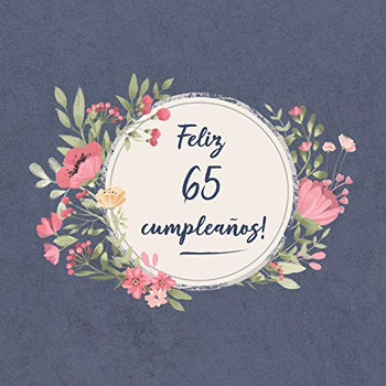 Feliz 65 Cumplea±Os: El Libro De Firmas Evento | Libro De Visitas Para Fiesta - Aniversario Cumplea±Os | Feliz Cumple A±Os - Ideas De Regalos Individuales | Familia Y Amigos (Spanish Edition)
