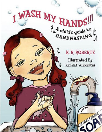 I Wash My Hands !!!: A child's guide to handwashing