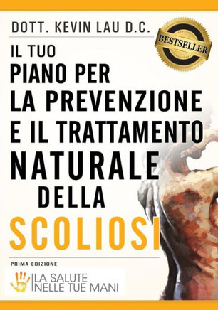 Il Tuo Piano Per La Prevenzione E Il Trattamento Naturale Della Scoliosi: La Salute Nelle Tue Mani