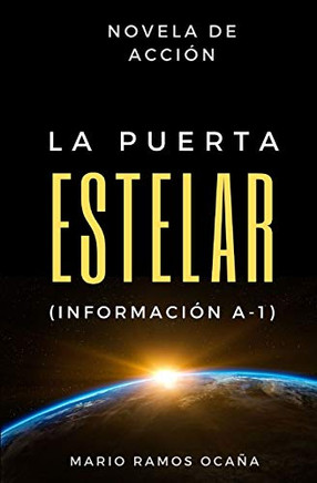 LA PUERTA ESTELAR (INFORMACIoN A-1): Novela de Acción (Spanish Edition)