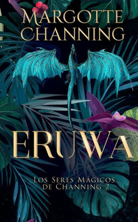 Eruwa (Los Seres Mágicos De Channing) (Spanish Edition)