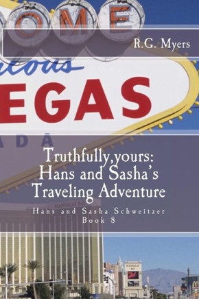 Truthfully, yours: Hans and Sasha's Traveling Adventure: Hans and Sasha Schweitzer