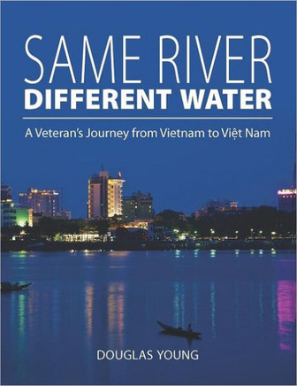 Same River, Different Water: A Veteran's Journey from Vietnam to Viet Nam