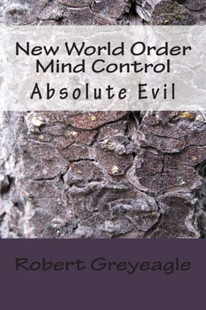 New World Order Mind Control: Absolute Evil