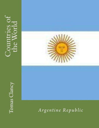 Countries of the World: Argentine Republic
