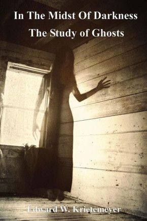 In The Midst Of Darkness: The Study of Ghosts