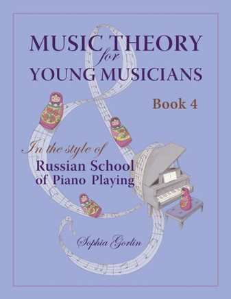 Music Theory for Young Musicians: in the Style of Russian School of Piano Playing - 9781482693423