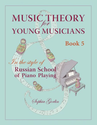 Music Theory for Young Musicians in the Style of Russian School of Piano Playing - 9781483945071