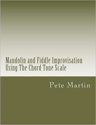 Mandolin and Fiddle Improvisation Using The Chord Tone Scale - 9781469910338
