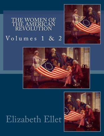 The Women of The American Revolution Volumes 1 & 2
