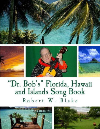 ""Dr. Bob's"" Florida, Hawaii and Islands Song Book