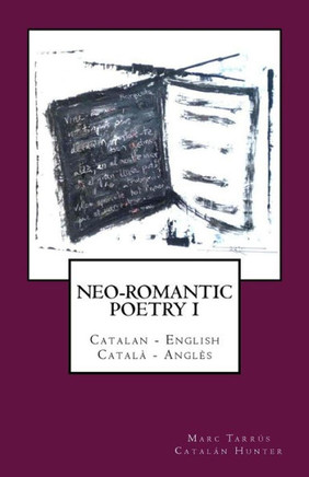 Neo-romantic Poetry Vol I: Catalan - English /Catal??- Angl??: Catalan Hunter