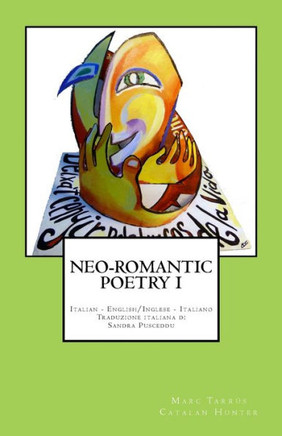 NEO-ROMANTIC POETRY I. Italian - English/ Inglese - Italiano.