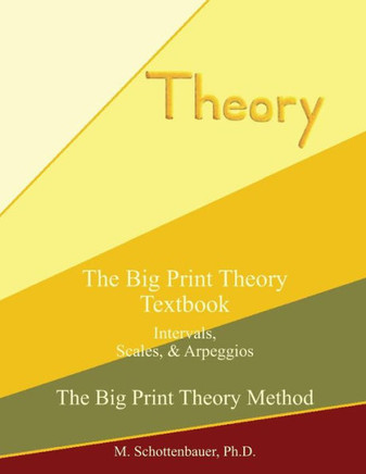 The Big Print Theory Textbook: Intervals, Scales, and Arpeggios