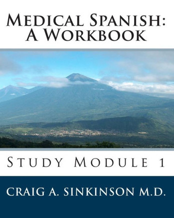Medical Spanish: A Workbook: Study Module 1