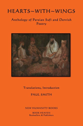 Hearts with Wings: Anthology of Persian Sufi and Dervish Poetry