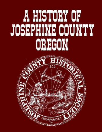 A History Of Josephine County Oregon